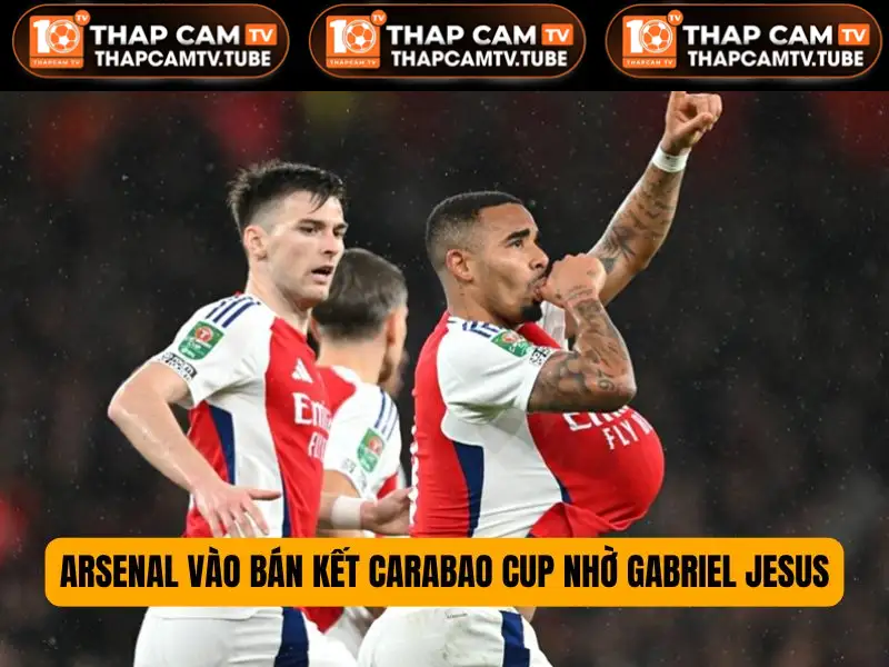 Arsenal vào bán kết Carabao Cup nhờ Gabriel Jesus