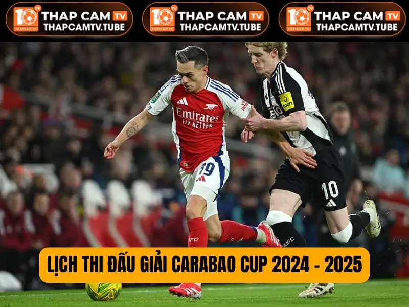 Lịch thi đấu giải Carabao Cup 2024 - 2025