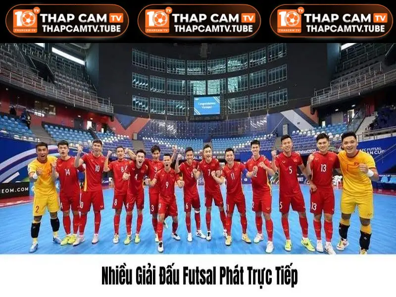 Thapcam phát trực tiếp Futsal nhiều giải lớn